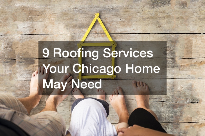 9 Roofing Services Your Chicago Home May Need