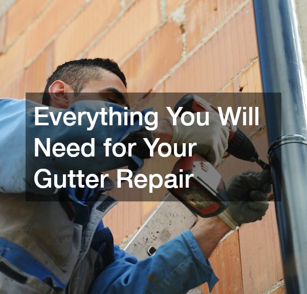 Everything You Will Need for Your Gutter Repair