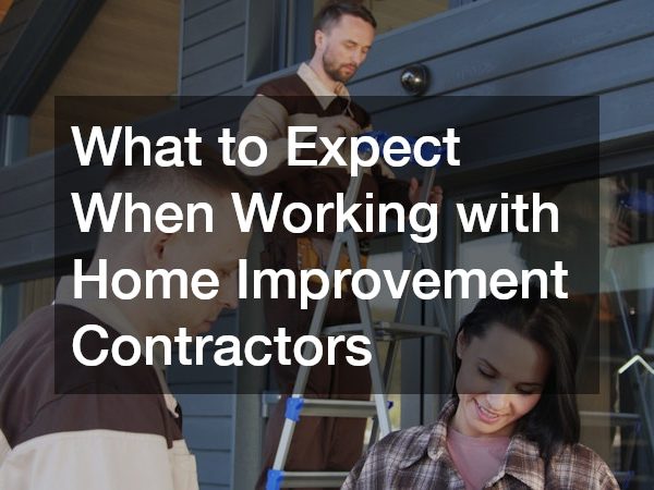 What to Expect When Working with Home Improvement Contractors