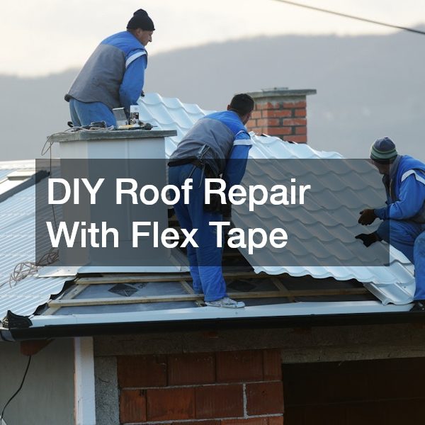 DIY Roof Repair With Flex Tape